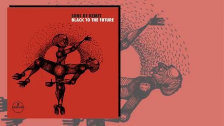 Black To The Future von Sons Of Kemet
