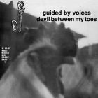 Devil Between My Toes von Guided By Voices