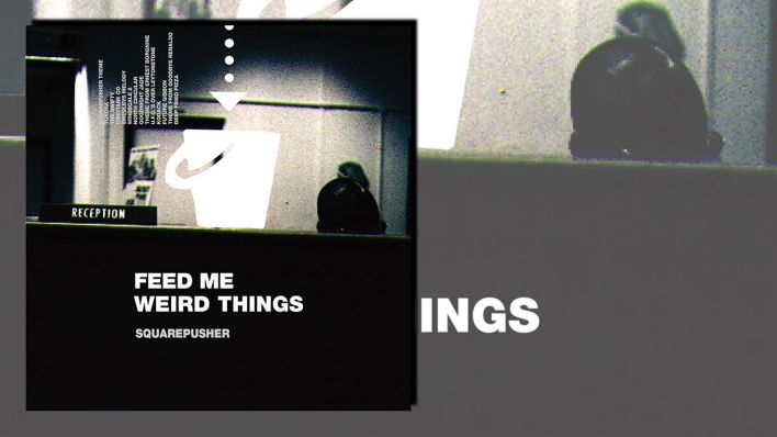 Feed Me Weird Things von Squarespusher Feed Me Weird Things von Squarespusher