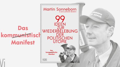 99 Ideen zur Wiederbelebung der politischen Utopie von Martin Sonneborn