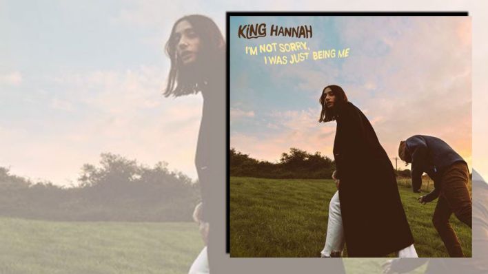 I'm Not Sorry, I Was Just Being Me von King Hannah I'm Not Sorry, I Was Just Being Me von King Hannah
