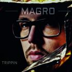 Trippin von Magro