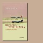 Flugzeugentführungen: Eine Kulturgeschichte" von Annette Vowinckel (Cover)