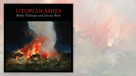 Utopian Ashes von Bobby Gillespie & Jehnny Beth