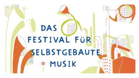 Das Festival für selbstgebaute Musik