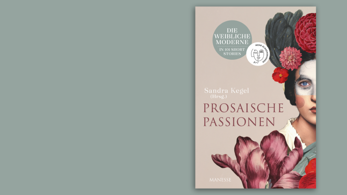 Prosaische Passionen von Sandra Kegel (Hrsg.)