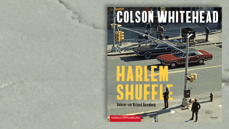 Hörbuch: "Harlem Shuffle" von Colson Whitehead © Hörbuch Hamburg