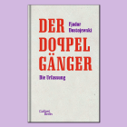 Fjodor Dostojewski "Der Doppelgänger" © Galiani Berlin