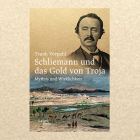 Schliemann und das Gold von Troja von Frank Vorpahl