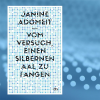 Vom Versuch, einen silbernen Aal zu fangen von Janine Adomeit (Cover)