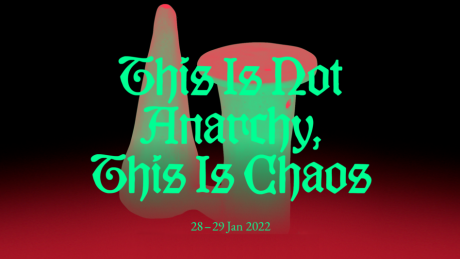 Symposium "This is Not Anarchy, This is Chaos" Symposium "This is Not Anarchy, This is Chaos"