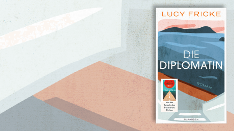 Die Diplomatin von Lucy Fricke © Claassen