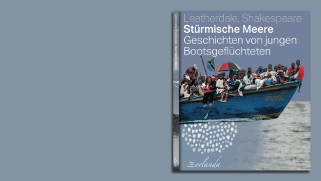 "Stürmische Meere – Geschichten von jungen Bootsgeflüchteten" @ orlanda Verlag