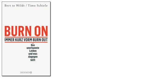 "Burn On: Immer kurz vorm Burn Out" von Timo Schiele und Bert Te Wildt (Buchcover) © Droemer