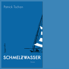 "Schmelzwasser" von Patrick Tschan © Braumüller Verlag