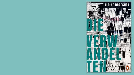 "Die Verwandelten" von Ulrike Draesner (Buchcover) © Penguin Verlag