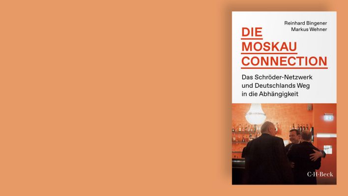 "Die Moskau-Connection - Das Schröder-Netzwerk und Deutschlands Weg in die Abhängigkeit"
