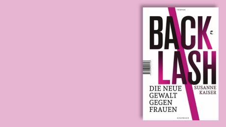 Backlash: Die neue Gewalt gegen Frauen von Susanne Kaiser © Tropen