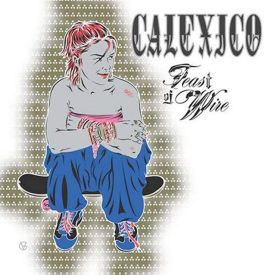 Feast Of Wire von Calexico