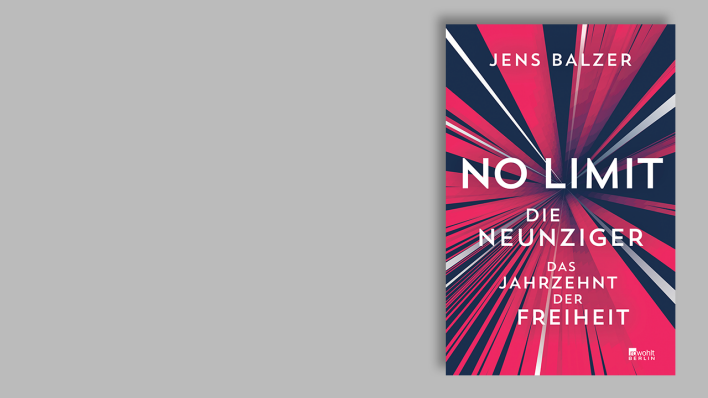 No Limit. Die Neunziger – das Jahrzehnt der Freiheit von Jens Balzer No Limit. Die Neunziger – das Jahrzehnt der Freiheit von Jens Balzer