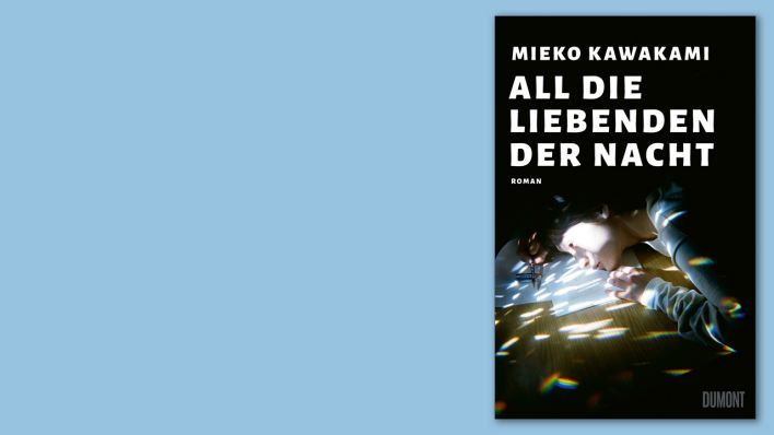 Mieko Kawakami: "All die Liebenden der Nacht"