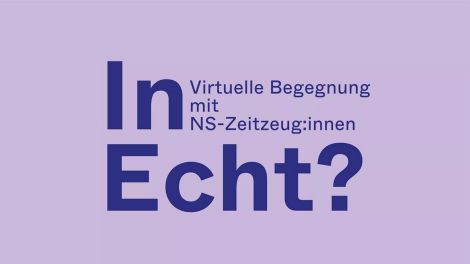 „In Echt? Virtuelle Begegnung mit NS-Zeitzeug:innen“