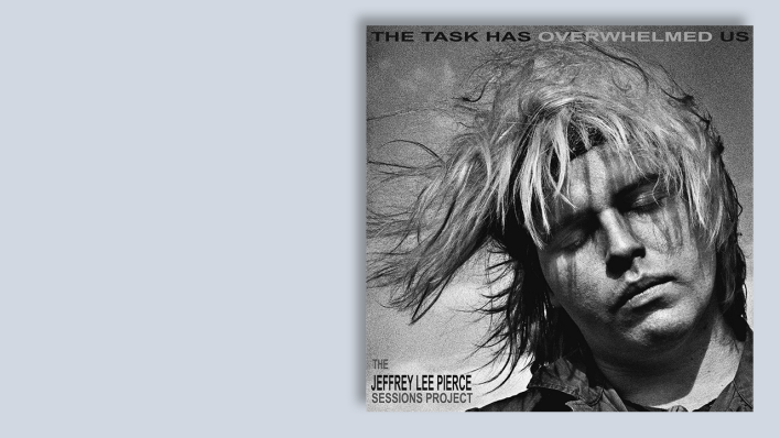 The Task Has Overwhelmed Us von The Jeffrey Lee Pierce Sessions Project