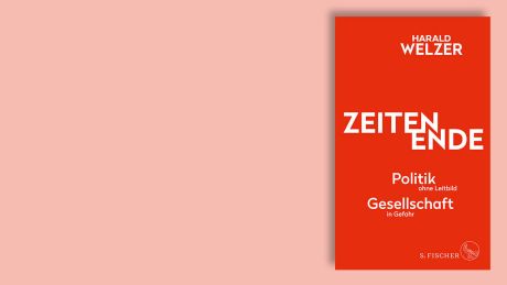 "ZEITEN ENDE: Politik ohne Leitbild, Gesellschaft in Gefahr" von Harald Welzer © S.Fischer