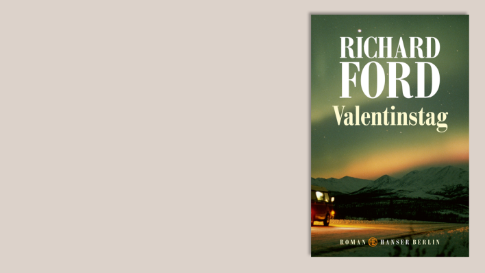 "Valentinstag" von Richard Ford © Hanser Literaturverlag