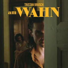 "Am Wahn" von Tristan Brusch © FOUR MUSIC/TAUTORAT TONTRÄGER/SONY MUSIC