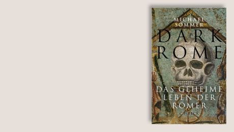 Dark Rome: Das geheime Leben der Römer © C.H. Beck