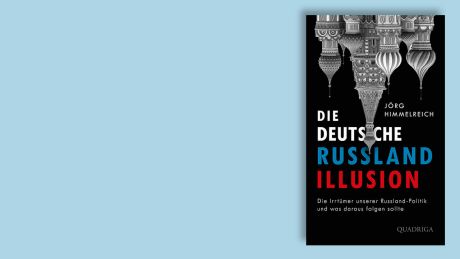"Die deutsche Russland-Illusion" von Jörg Himmelreich © Quadriga Verlag