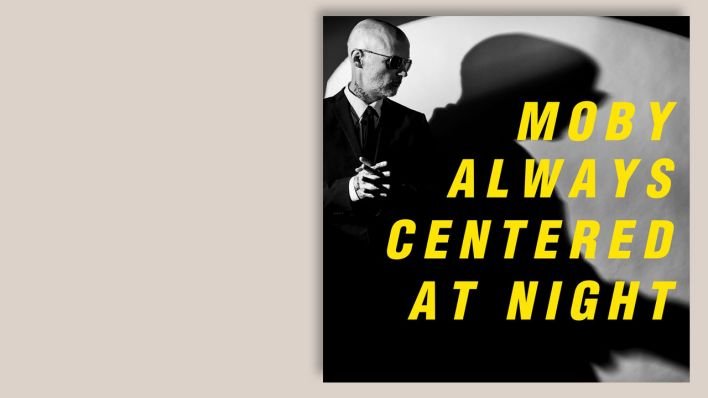 "Always Centered At Night" von Moby © Embassy of Music (Tonpool) "Always Centered At Night" von Moby © Embassy of Music (Tonpool)