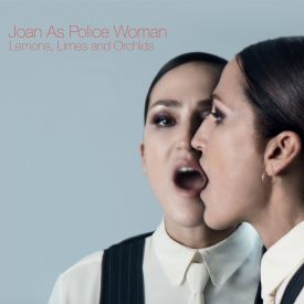 "Lemons, Limes And Orchids" von Joan As Police Woman © PIAS
