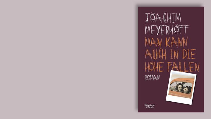 "Man kann auch in die Höhe fallen" von Joachim Meyerhoff © Kiepenheuer & Witsch "Man kann auch in die Höhe fallen" von Joachim Meyerhoff © Kiepenheuer & Witsch