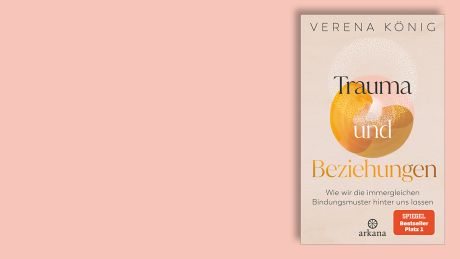 "Trauma und Beziehungen" von Verena König © arkana