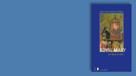 "Royal Mary: Ein Mord in Tiflis" von Abo Iaschaghaschwili © edition.fotoTAPETA