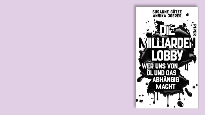"Die Milliarden-Lobby" von Susanne Götz und Annika Joeres © Piper