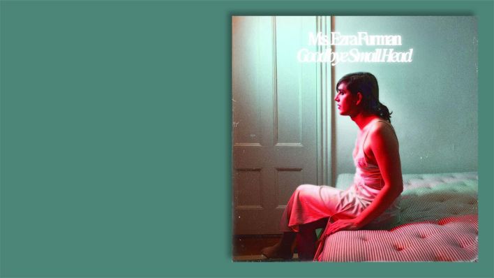 "Goodbye Small Head" von Ezra Furman © Bella Union