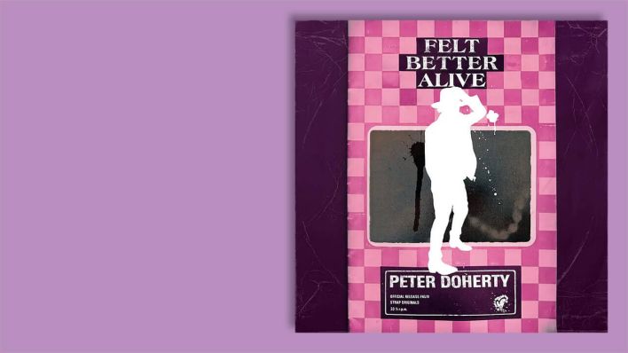 "Felt Better Alive" von Peter Doherty © Strap Originals
