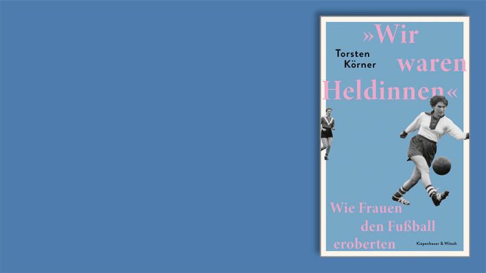 "Wir waren Heldinnen" von Torsten Körner © Kiepenheuer & Witsch