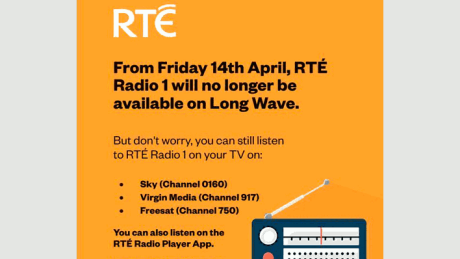 From Friday 14th April, RTÉ Radio 1 will no longer be available on Long Wave.