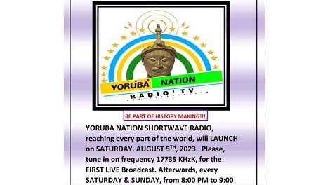 Yoruba Nation shortwave radio will launch on Saturday, August 5th, 2023. 17735 kHz. Every Saturday from 8:00 PM to 9:00 PM Nigeria time.